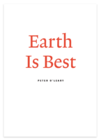 Earth Is Best, poems by Peter O’Leary